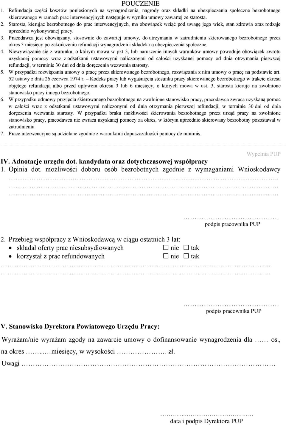 starostą. 2. Starosta, kierując bezrobotnego do prac interwencyjnych, ma obowiązek wziąć pod uwagę jego wiek, stan zdrowia oraz rodzaje uprzednio wykonywanej pracy. 3.