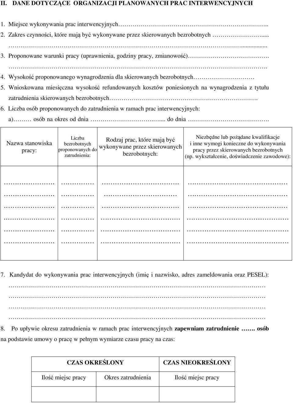 Wnioskowana miesięczna wysokość refundowanych kosztów poniesionych na wynagrodzenia z tytułu zatrudnienia skierowanych bezrobotnych. 6.