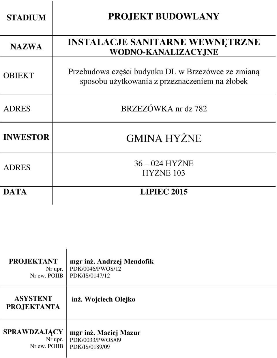 024 HYŻNE HYŻNE 103 DATA LIPIEC 2015 PROJEKTANT Nr upr. Nr ew. POIIB mgr inż.