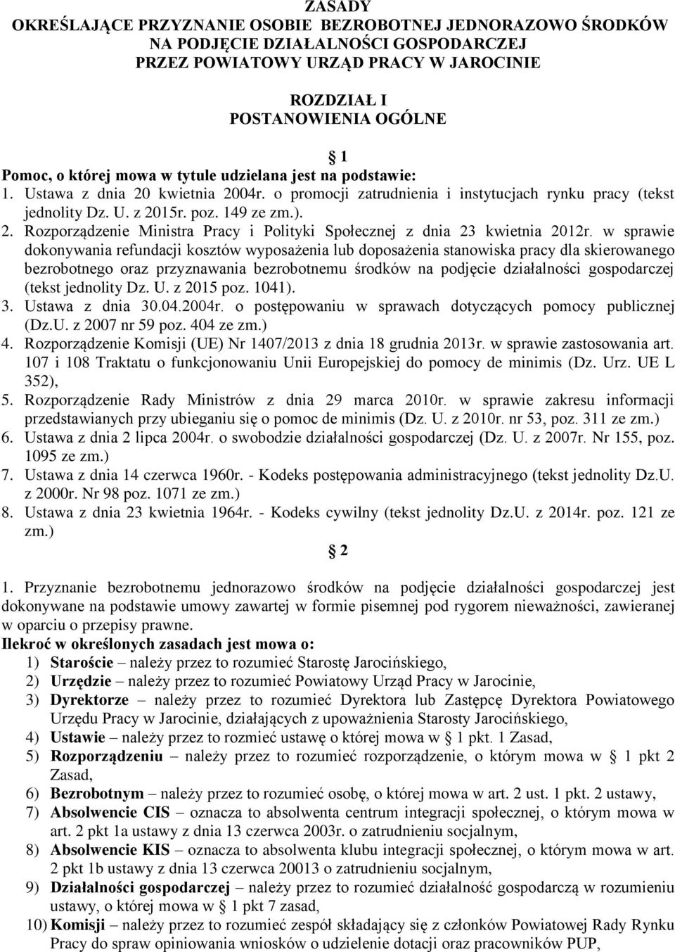 w sprawie dokonywania refundacji kosztów wyposażenia lub doposażenia stanowiska pracy dla skierowanego bezrobotnego oraz przyznawania bezrobotnemu środków na podjęcie działalności gospodarczej (tekst