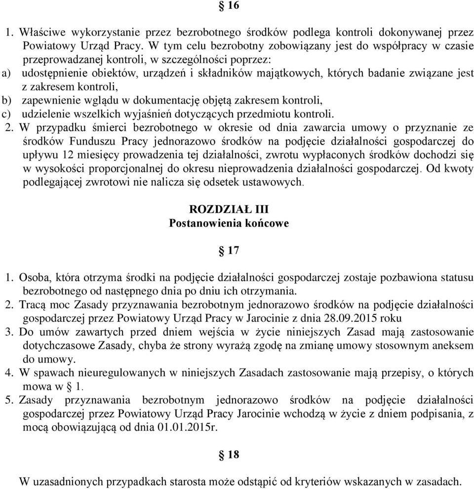 jest z zakresem kontroli, b) zapewnienie wglądu w dokumentację objętą zakresem kontroli, c) udzielenie wszelkich wyjaśnień dotyczących przedmiotu kontroli. 2.