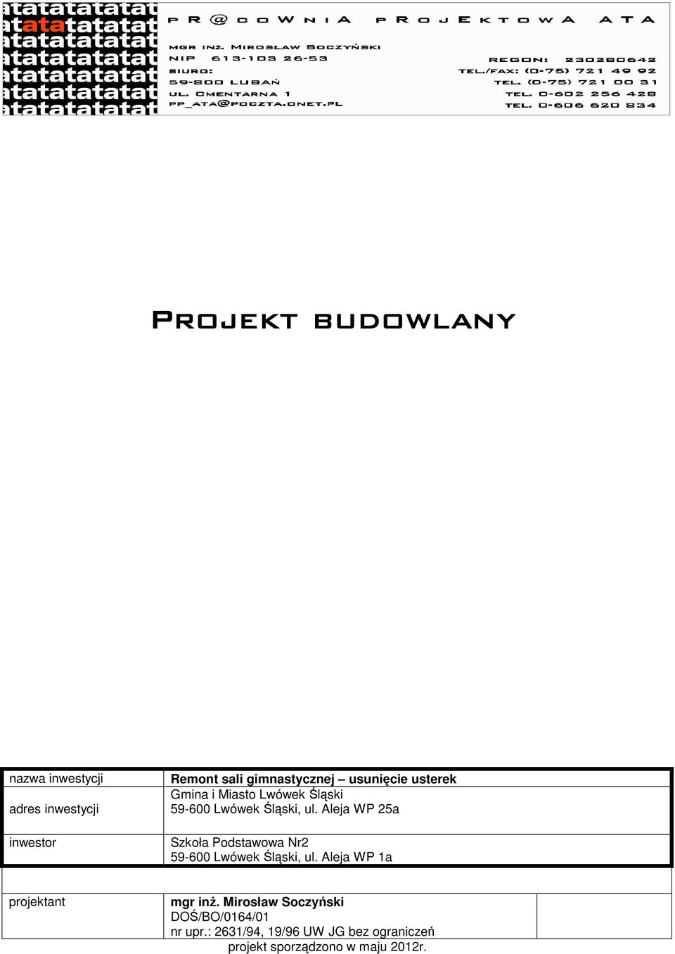 Aleja WP 25a Szkoła Podstawowa Nr2 59-600 Lwówek Śląski, ul. Aleja WP 1a projektant mgr inż.