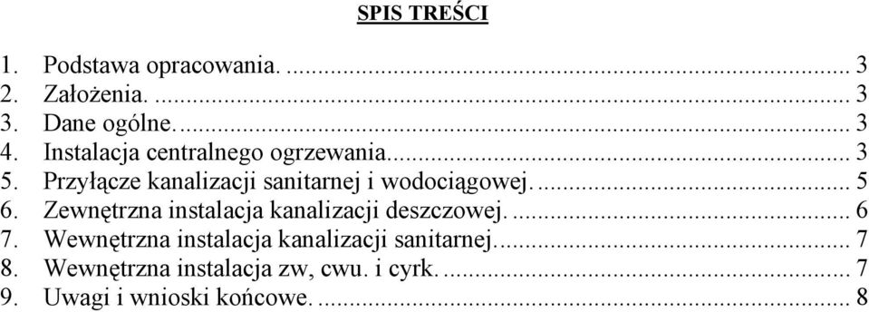 .. 5 6. Zewnętrzna instalacja kanalizacji deszczowej.... 6 7.