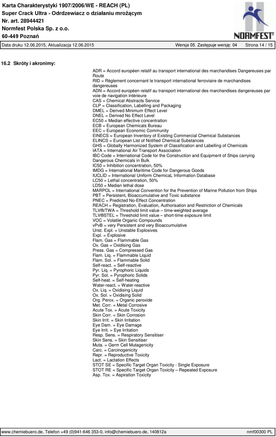 dangereuses ADN = Accord européen relatif au transport international des marchandises dangereuses par voie de navigation intérieure CAS = Chemical Abstracts Service CLP = Classification, Labelling
