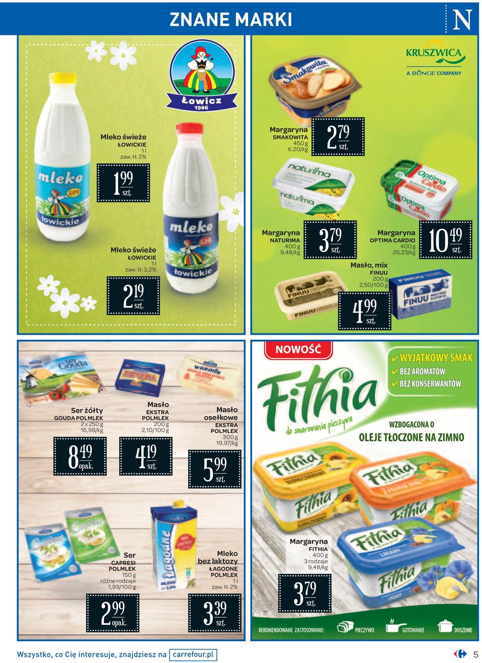 3,2% 79 Margaryna OPTIMA CARDIO 400 g 26,23/ 10 49 Masło, mix FINUU 200 g 2,50/100 g 2 19 4 Masło Ser żółty EKSTRA POLMLEK 200 g