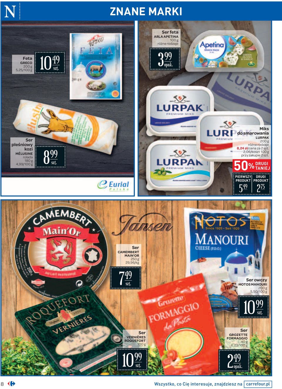 TANIEJ PIERWSZY PRODUKT DRUGI PRODUKT 5 49 2 75 Ser CAMEMBERT MAIN OR 250 g 29,96/ 7 49 Ser owczy HOTOS