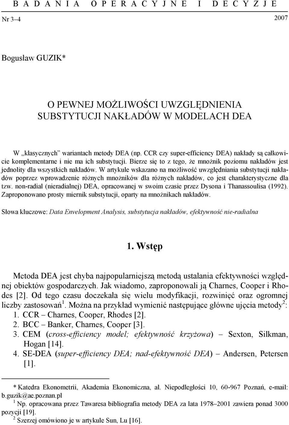 W artykule wskazao a ożliwość uwzględiaia substytucji akładów poprzez wprowadzeie różych ożików dla różych akładów, co jest charakterystycze dla tzw.