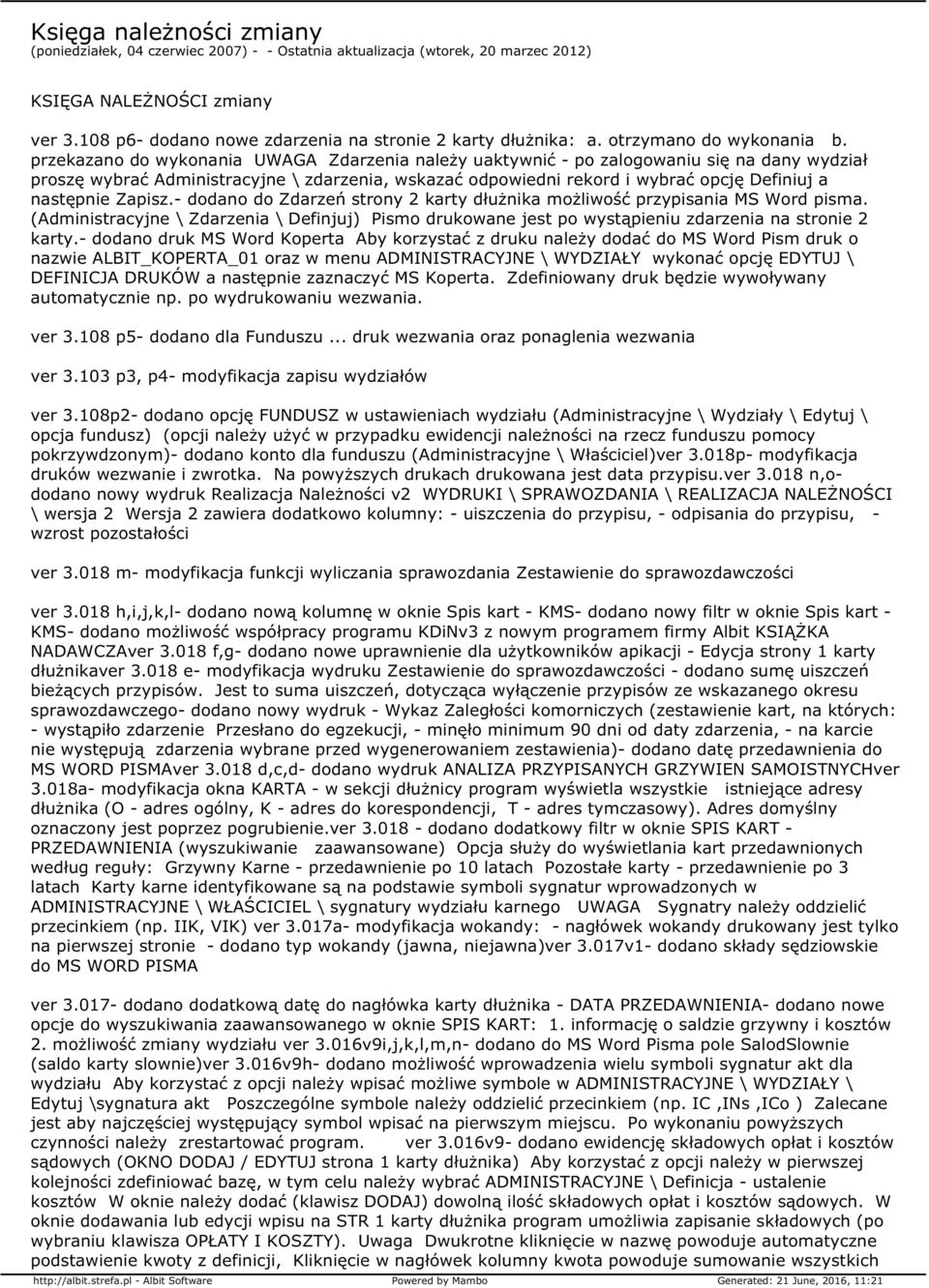 przekazano do wykonania UWAGA Zdarzenia należy uaktywnić - po zalogowaniu się na dany wydział proszę wybrać Administracyjne \ zdarzenia, wskazać odpowiedni rekord i wybrać opcję Definiuj a następnie