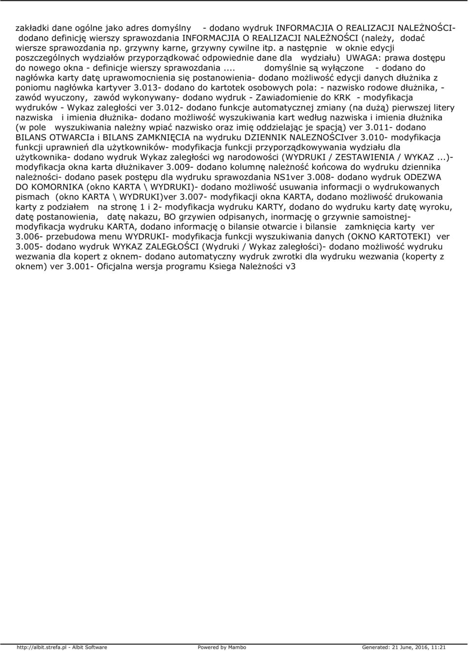 a następnie w oknie edycji poszczególnych wydziałów przyporządkować odpowiednie dane dla wydziału) UWAGA: prawa dostępu do nowego okna - definicje wierszy sprawozdania.