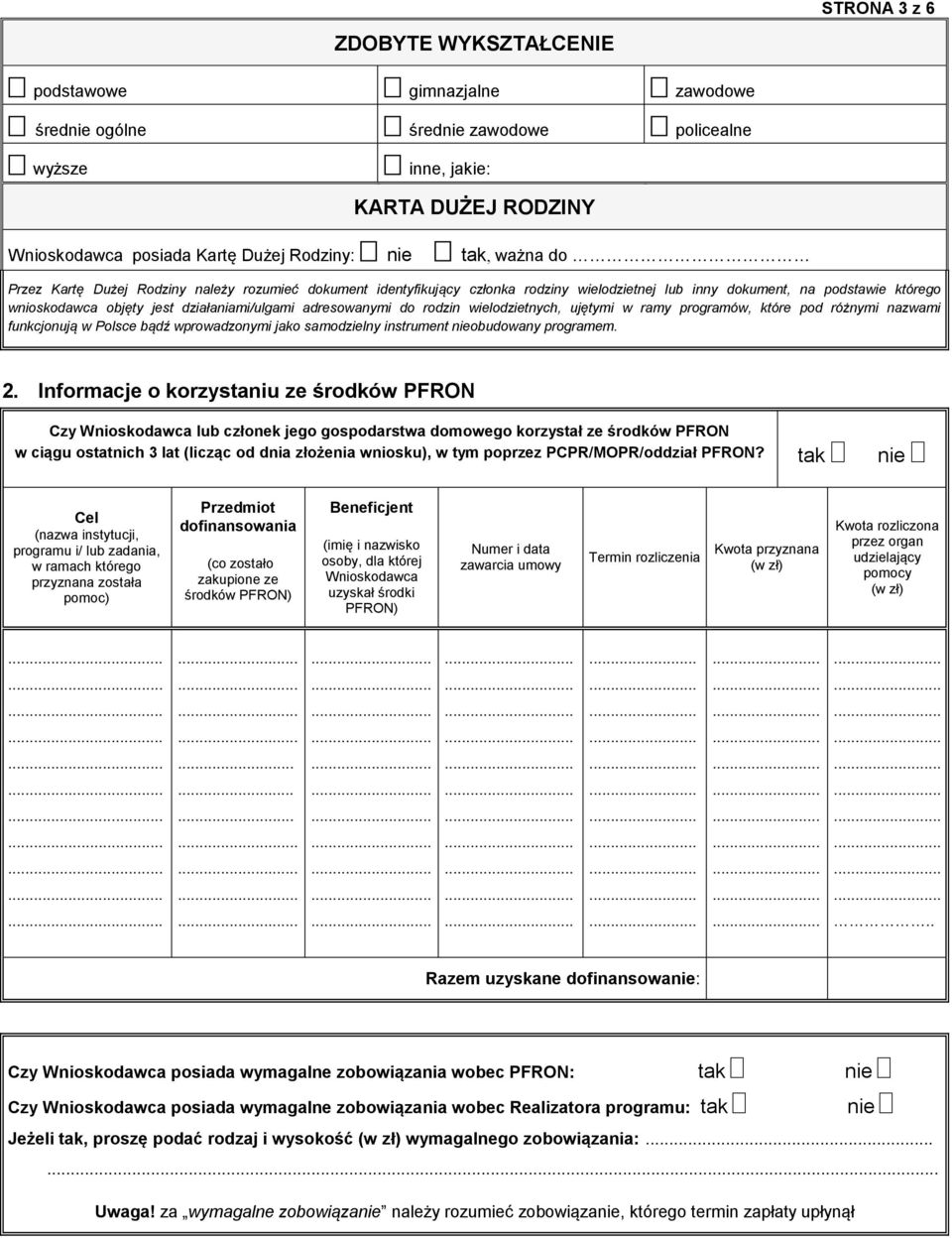 podstawie którego wnioskodawca objęty jest działaniami/ulgami adresowanymi do rodzin wielodzietnych, ujętymi w ramy programów, które pod różnymi nazwami funkcjonują w Polsce bądź wprowadzonymi jako