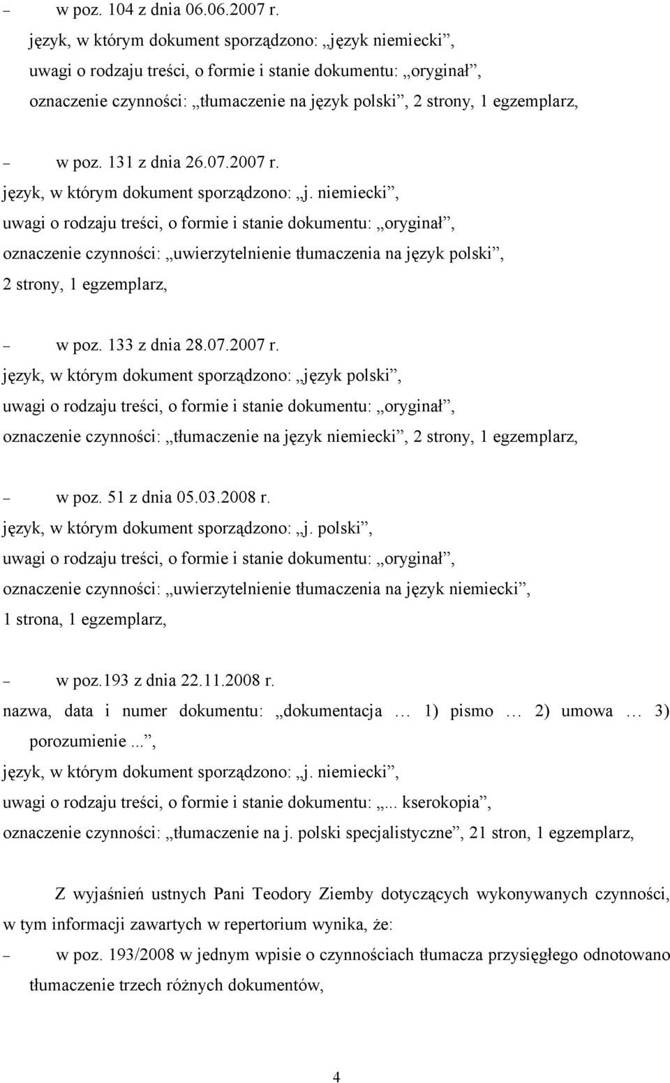 język, w którym dokument sporządzono: język polski, oznaczenie czynności: tłumaczenie na język niemiecki, 2 strony, 1 egzemplarz, w poz. 51 z dnia 05.03.2008 r.