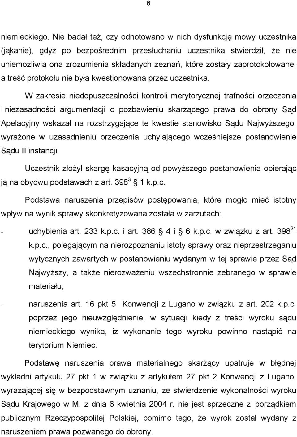 zostały zaprotokołowane, a treść protokołu nie była kwestionowana przez uczestnika.