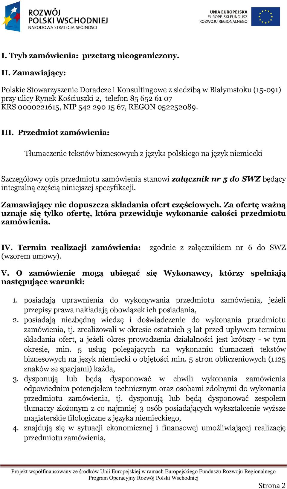 III. Przedmiot zamówienia: Tłumaczenie tekstów biznesowych z języka polskiego na język niemiecki Szczegółowy opis przedmiotu zamówienia stanowi załącznik nr 5 do SWZ będący integralną częścią