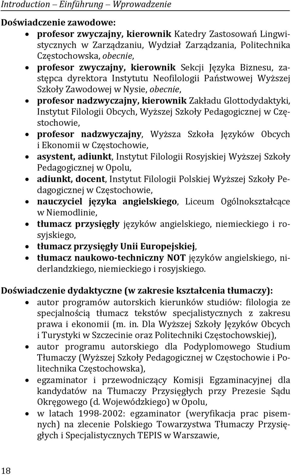 Glottodydaktyki, Instytut Filologii Obcych, Wyższej Szkoły Pedagogicznej w Częstochowie, profesor nadzwyczajny, Wyższa Szkoła Języków Obcych i Ekonomii w Częstochowie, asystent, adiunkt, Instytut