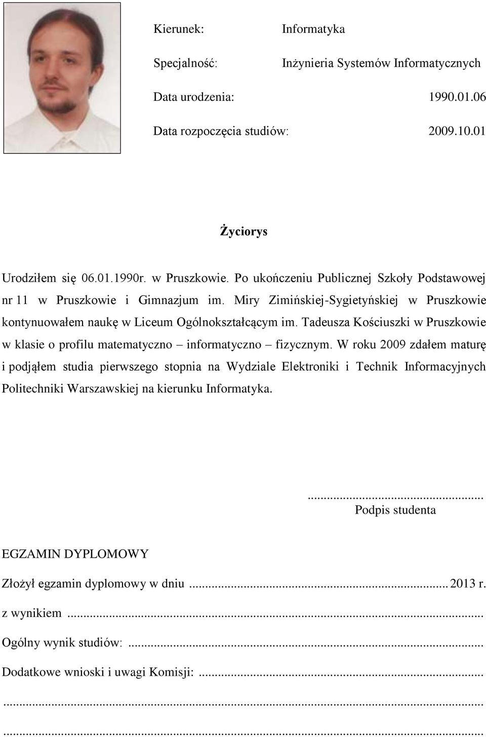 Tadeusza Kościuszki w Pruszkowie w klasie o profilu matematyczno informatyczno fizycznym.