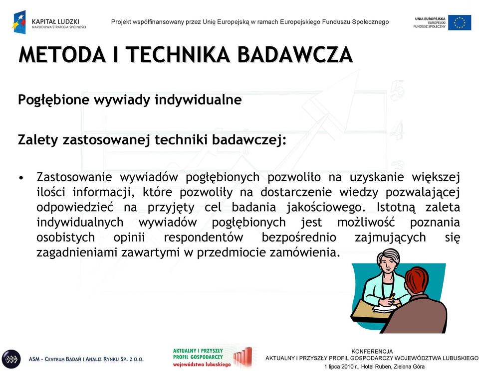 pozwalającej odpowiedzieć na przyjęty cel badania jakościowego.