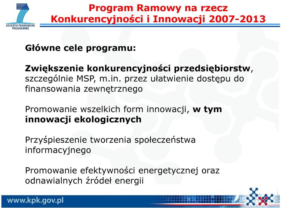 przez ułatwienie dostępu do finansowania zewnętrznego Promowanie wszelkich form innowacji, w tym