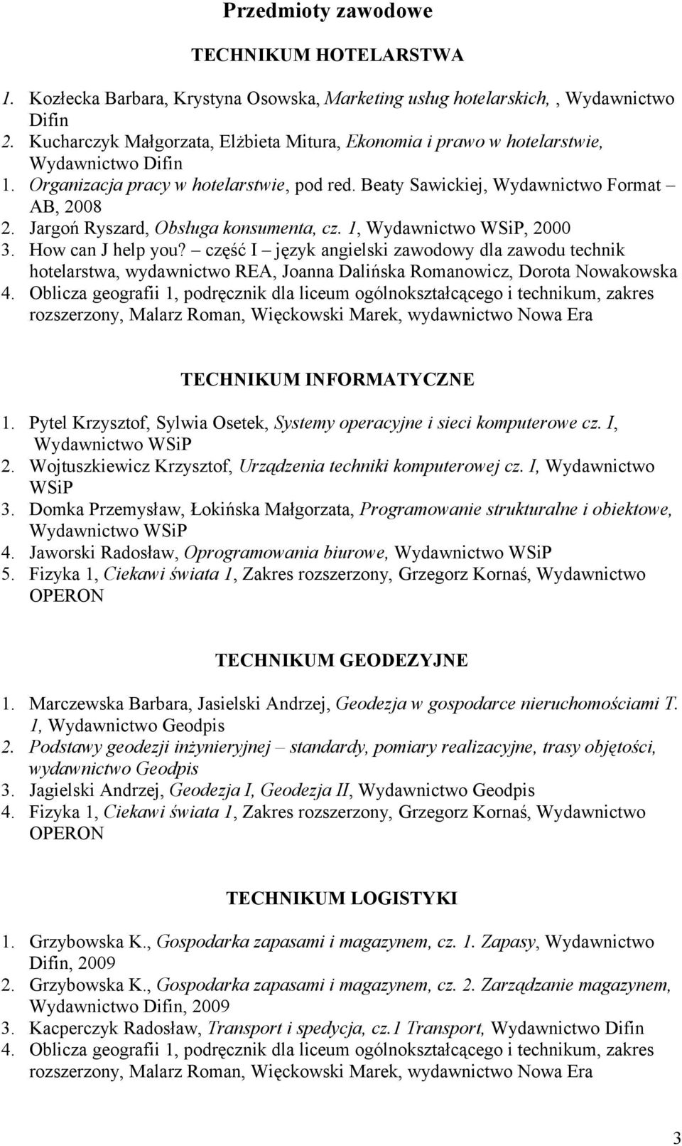 Jargoń Ryszard, Obsługa konsumenta, cz. 1,, 2000 3. How can J help you?