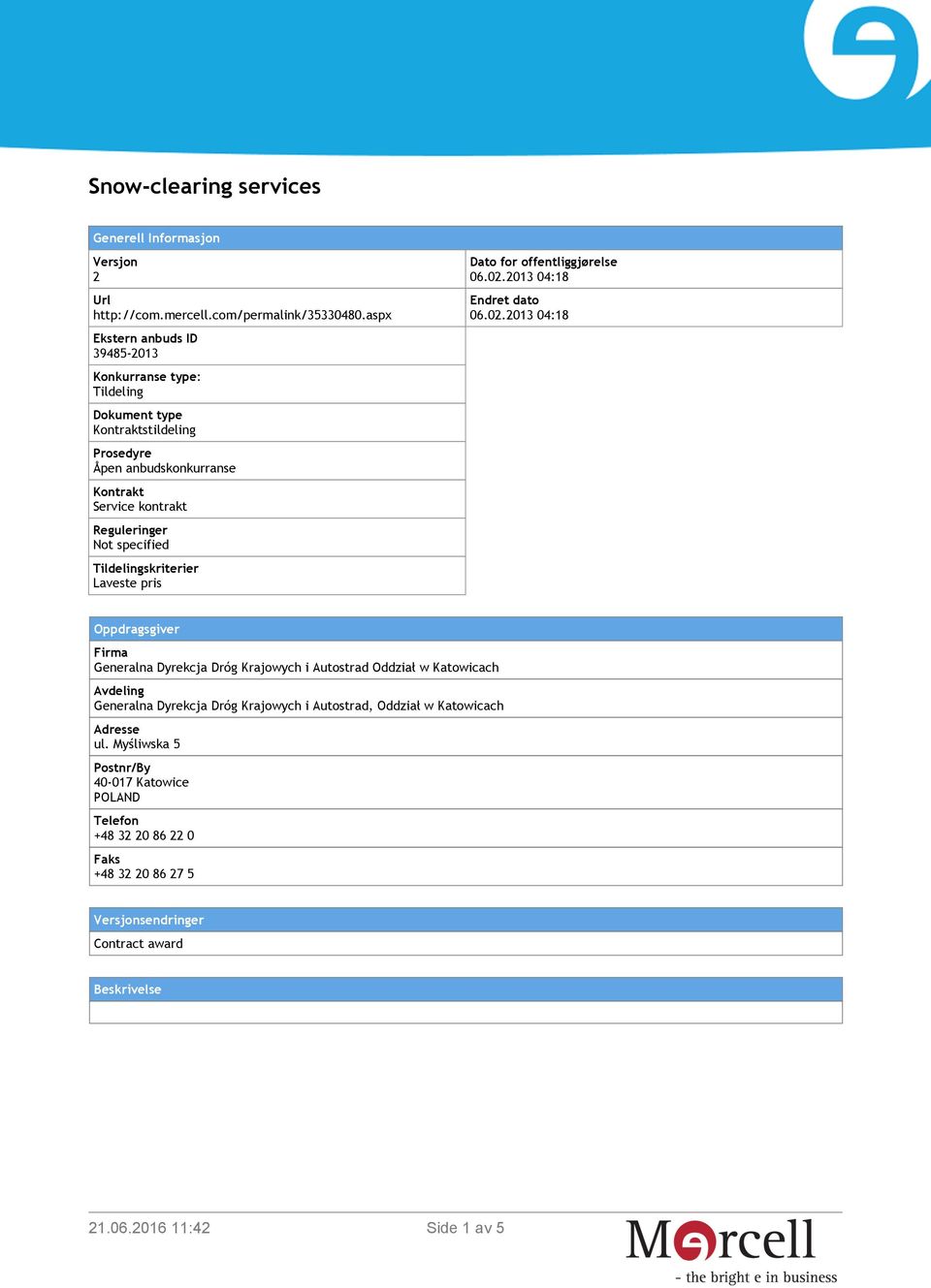 specified Tildelingskriterier Laveste pris Dato for offentliggjørelse 06.02.