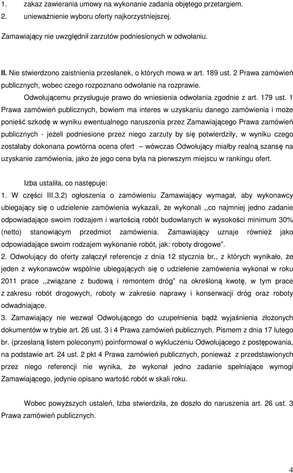 Odwołującemu przysługuje prawo do wniesienia odwołania zgodnie z art. 179 ust.