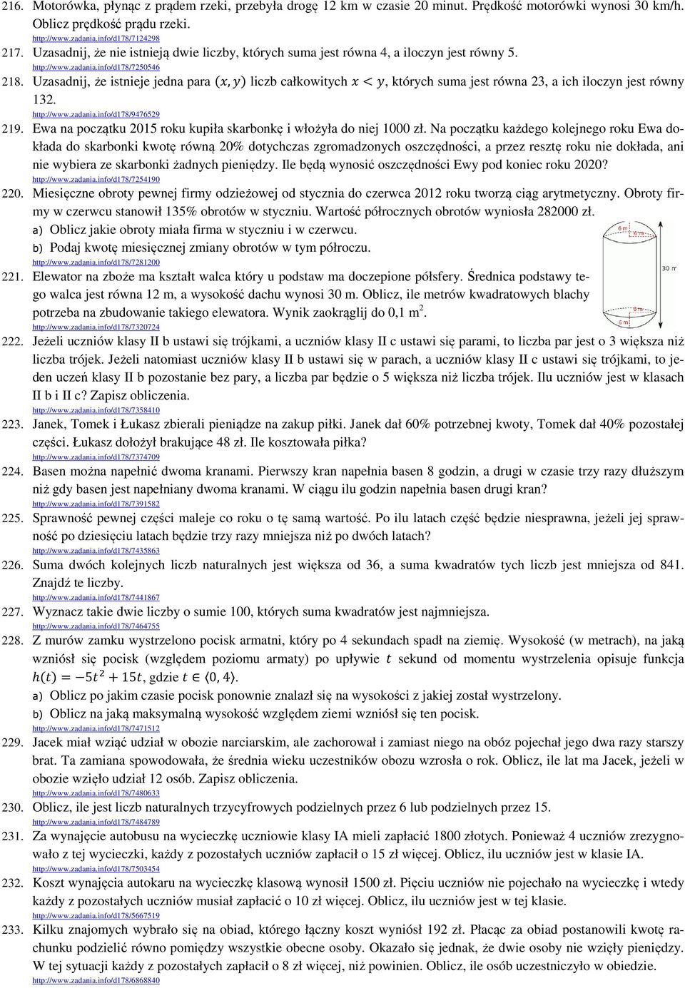 Uzasadnij, że istnieje jedna para,k liczb całkowitych <K, których suma jest równa 23, a ich iloczyn jest równy 132. http://www.zadania.info/d178/9476529 219.