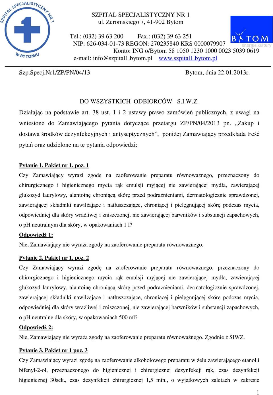 Nr1/ZP/PN/04/13 Bytom, dnia 22.01.2013r. DO WSZYSTKICH ODBIORCÓW S.I.W.Z. Działając na podstawie art. 38 ust.