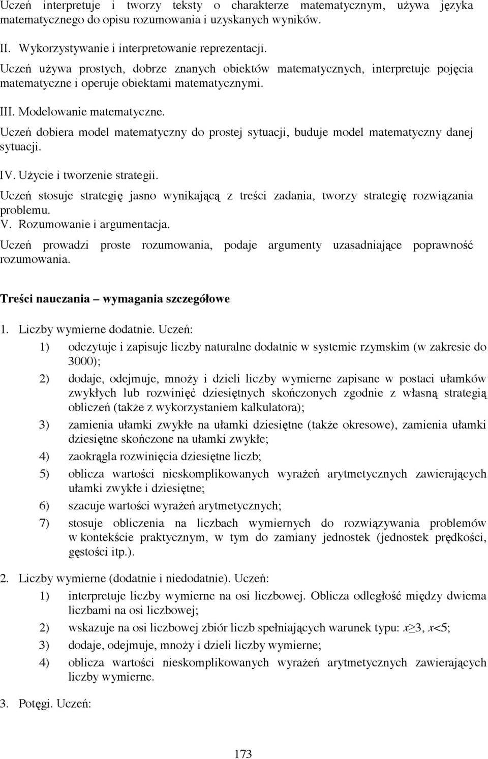 Ucze dobiera model matematyczny do prostej sytuacji, buduje model matematyczny danej sytuacji. IV. U ycie i tworzenie strategii.