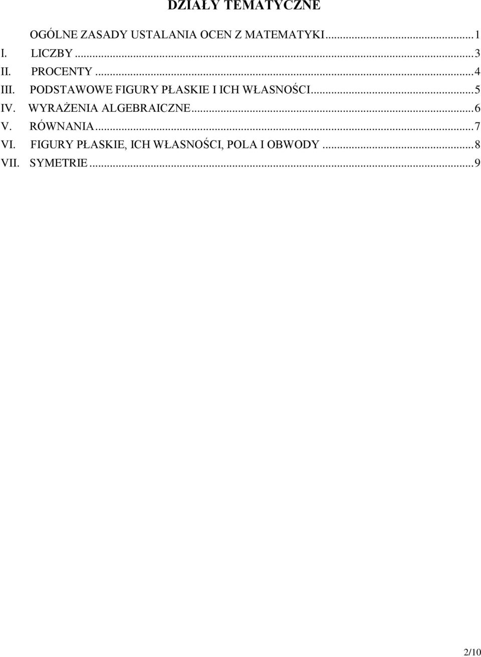 PODSTAWOWE FIGURY PŁASKIE I ICH WŁASNOŚCI... 5 IV.