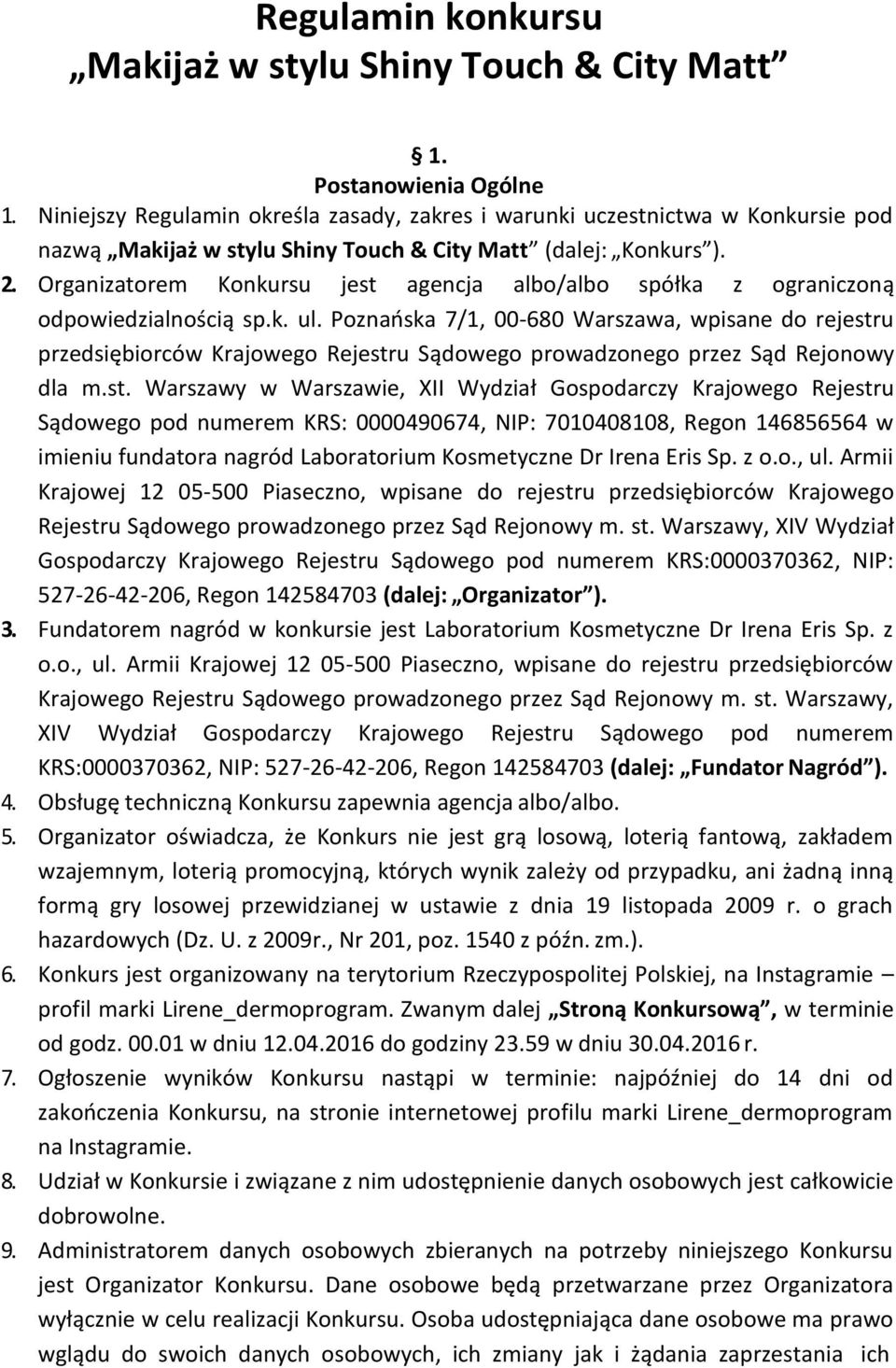 Organizatorem Konkursu jest agencja albo/albo spółka z ograniczona odpowiedzialnościa sp.k. ul.