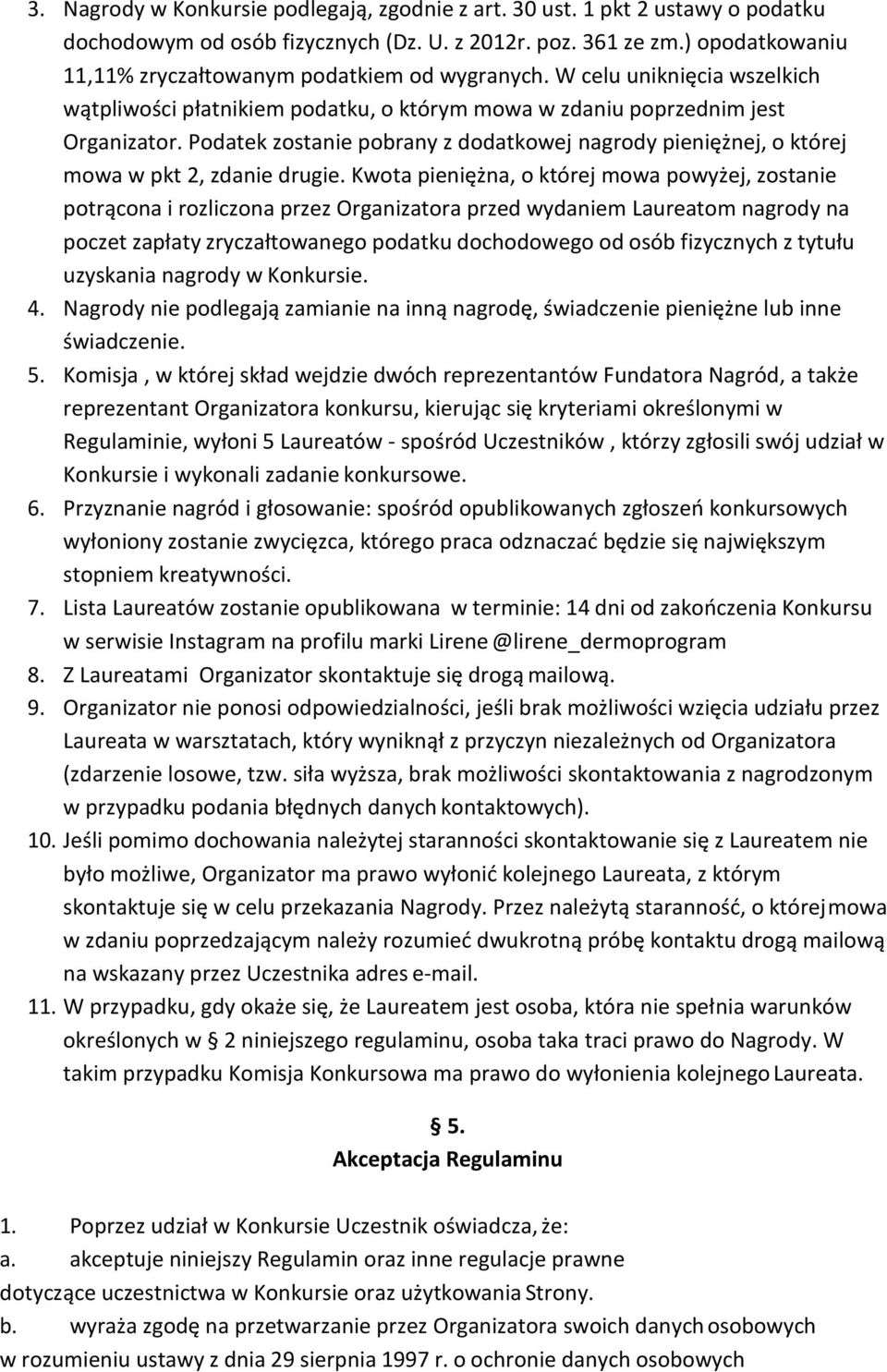 Podatek zostanie pobrany z dodatkowej nagrody pieniężnej, o której mowa w pkt 2, zdanie drugie.