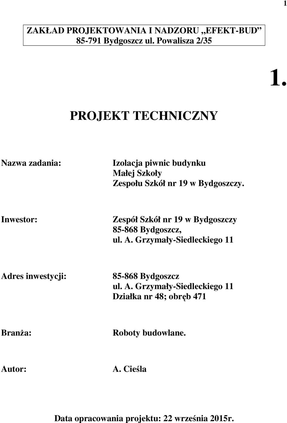 Inwestor: Zespół Szkół nr 19 w Bydgoszczy 85-868 Bydgoszcz, ul. A.