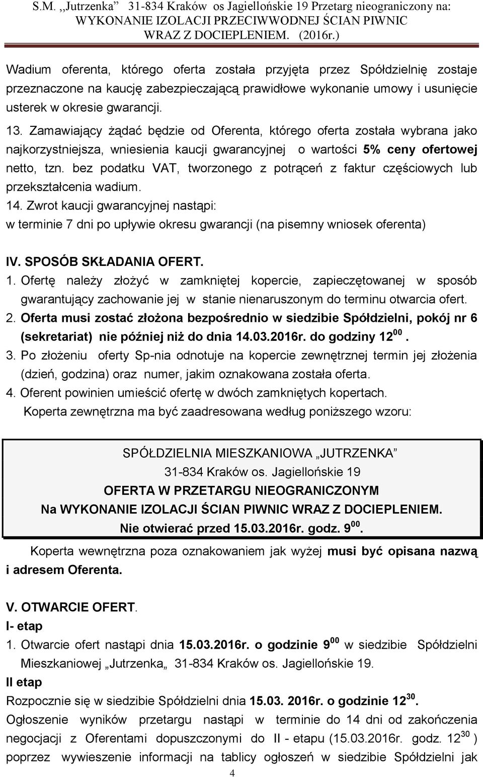 bez podatku VAT, tworzonego z potrąceń z faktur częściowych lub przekształcenia wadium. 14.