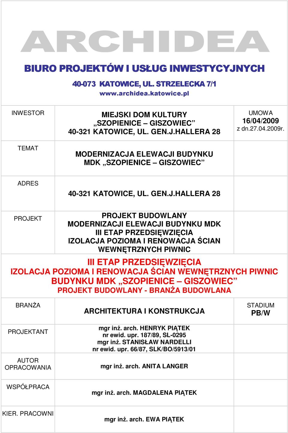 HALLERA 28 PROJEKT PROJEKT BUDOWLANY MODERNIZACJI ELEWACJI BUDYNKU MDK III ETAP PRZEDSIĘWZIĘCIA IZOLACJA POZIOMA I RENOWACJA ŚCIAN WEWNĘTRZNYCH PIWNIC III ETAP PRZEDSIĘWZIĘCIA IZOLACJA POZIOMA I