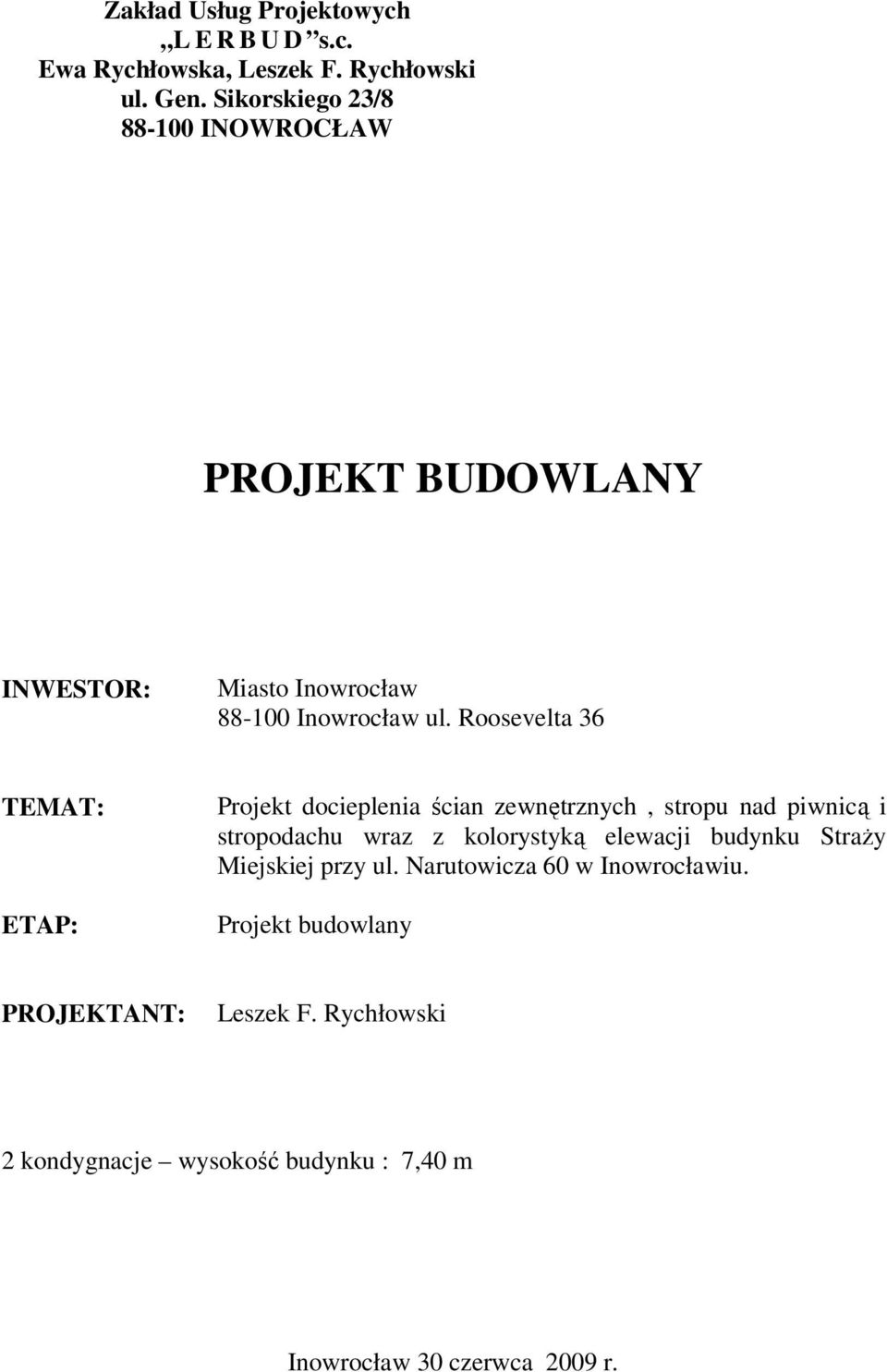 Roosevelta 36 TEMAT: ETAP: Projekt docieplenia ścian zewnętrznych, stropu nad piwnicą i stropodachu wraz z kolorystyką