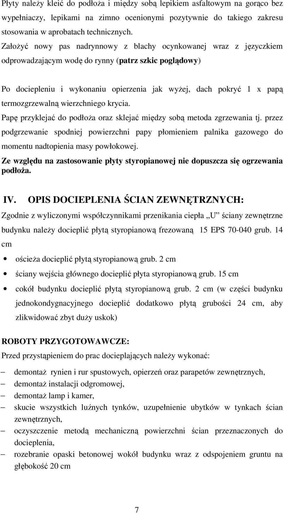 termozgrzewalną wierzchniego krycia. Papę przyklejać do podłoża oraz sklejać między sobą metoda zgrzewania tj.