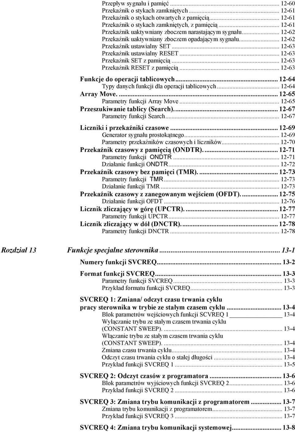 .. 12-63 Przekaźnik SET z pamięcią... 12-63 Przekaźnik RESET z pamięcią... 12-63 Funkcje do operacji tablicowych... 12-64 Typy danych funkcji dla operacji tablicowych... 12-64 Array Move.
