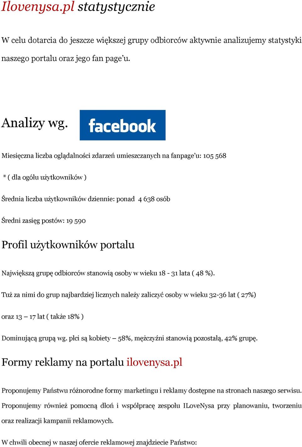 użytkowników portalu Największą grupę odbiorców stanowią osoby w wieku 18-31 lata ( 48 %).