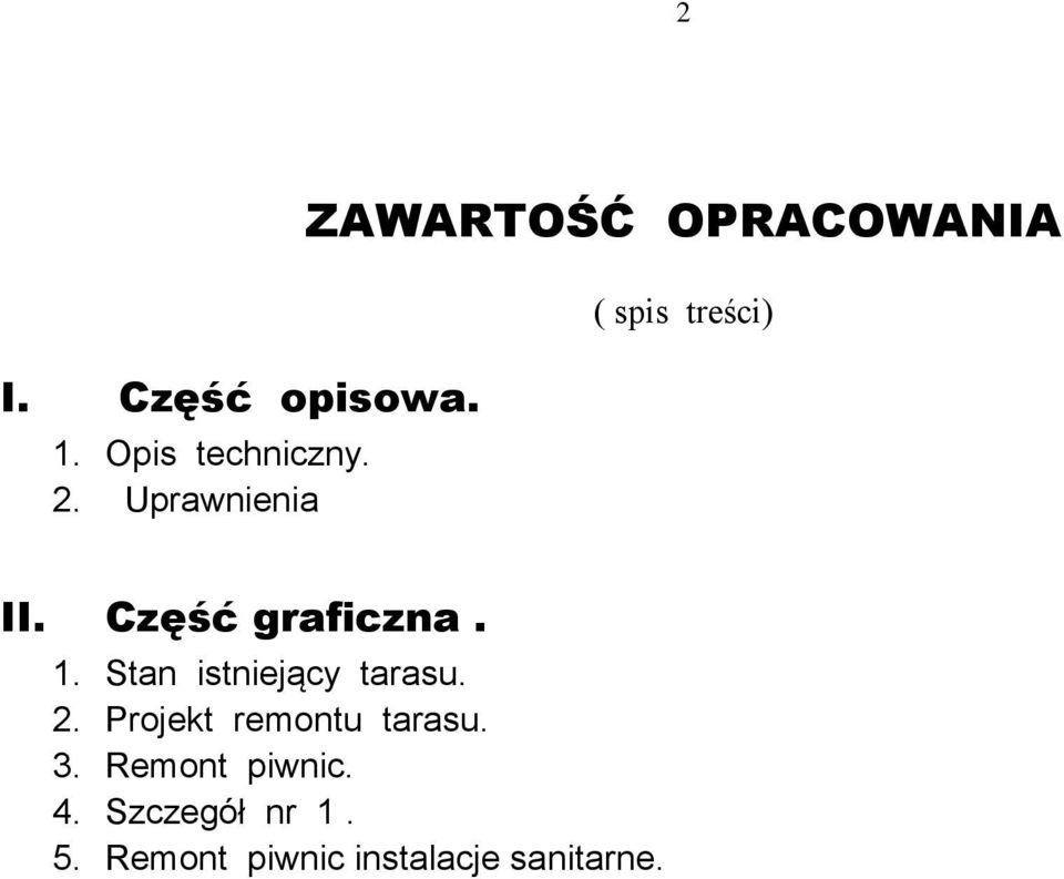 Część graficzna. 1. Stan istniejący tarasu. 2.