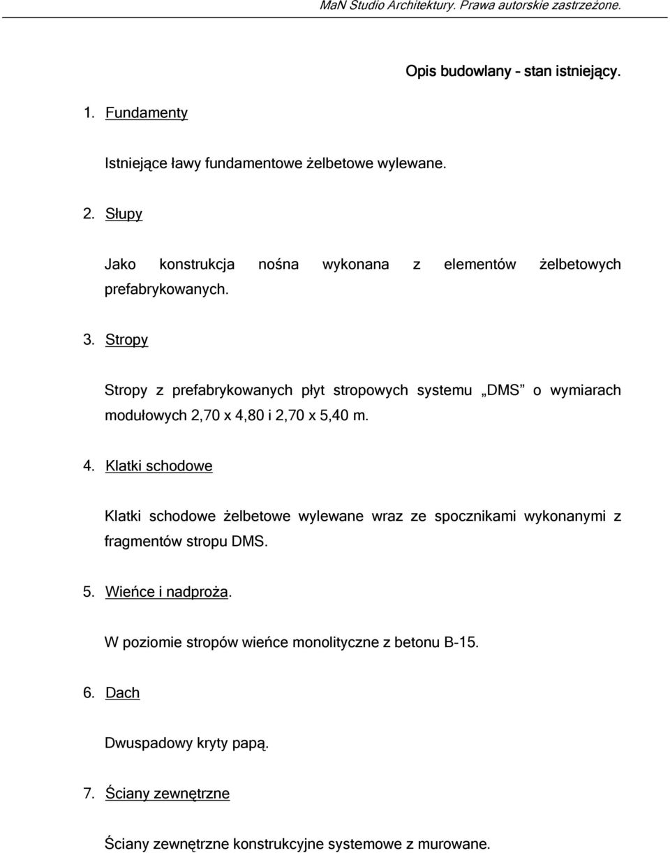 Stropy Stropy z prefabrykowanych płyt stropowych systemu DMS o wymiarach modułowych 2,70 x 4,