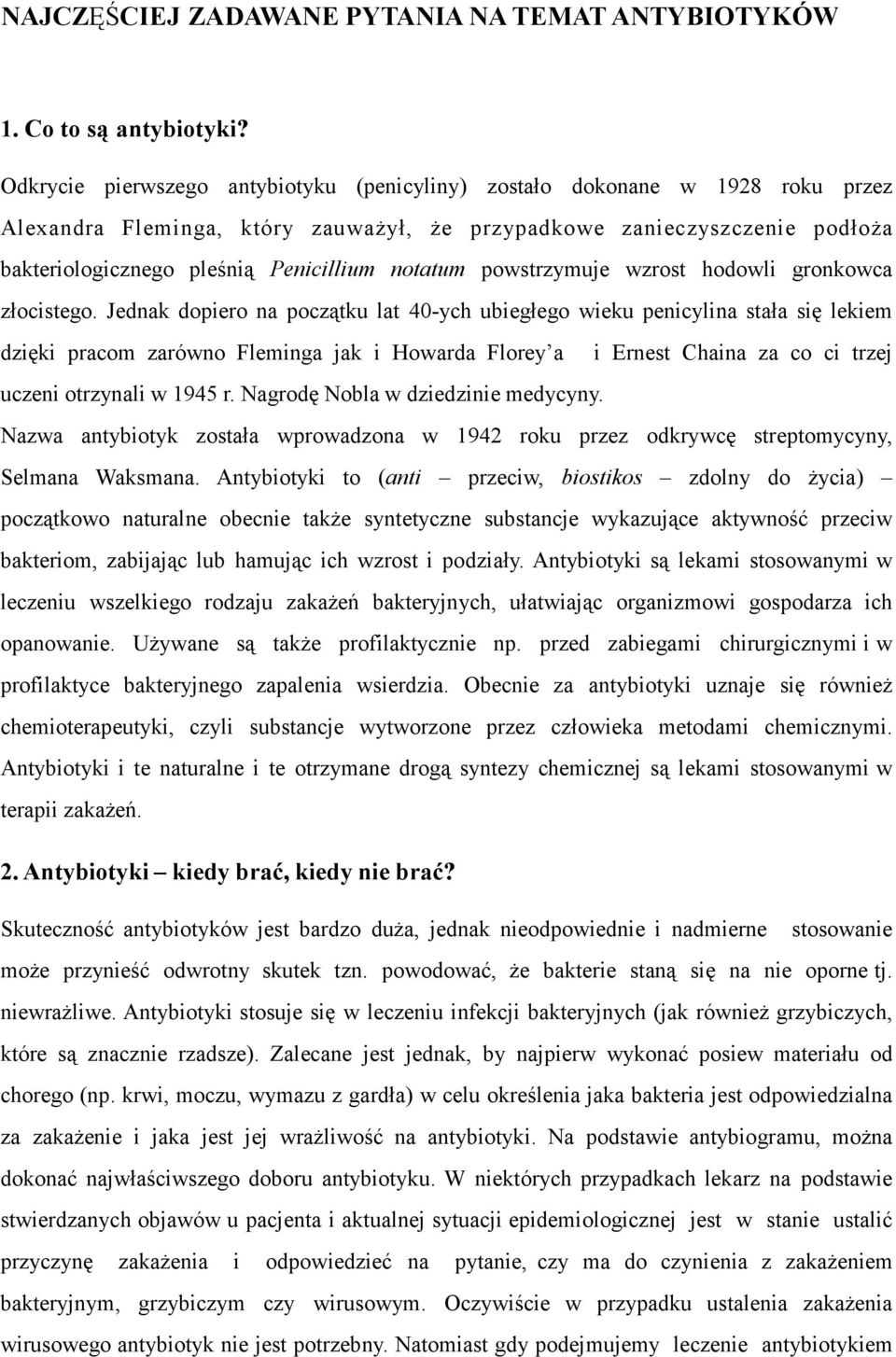 notatum powstrzymuje wzrost hodowli gronkowca złocistego.