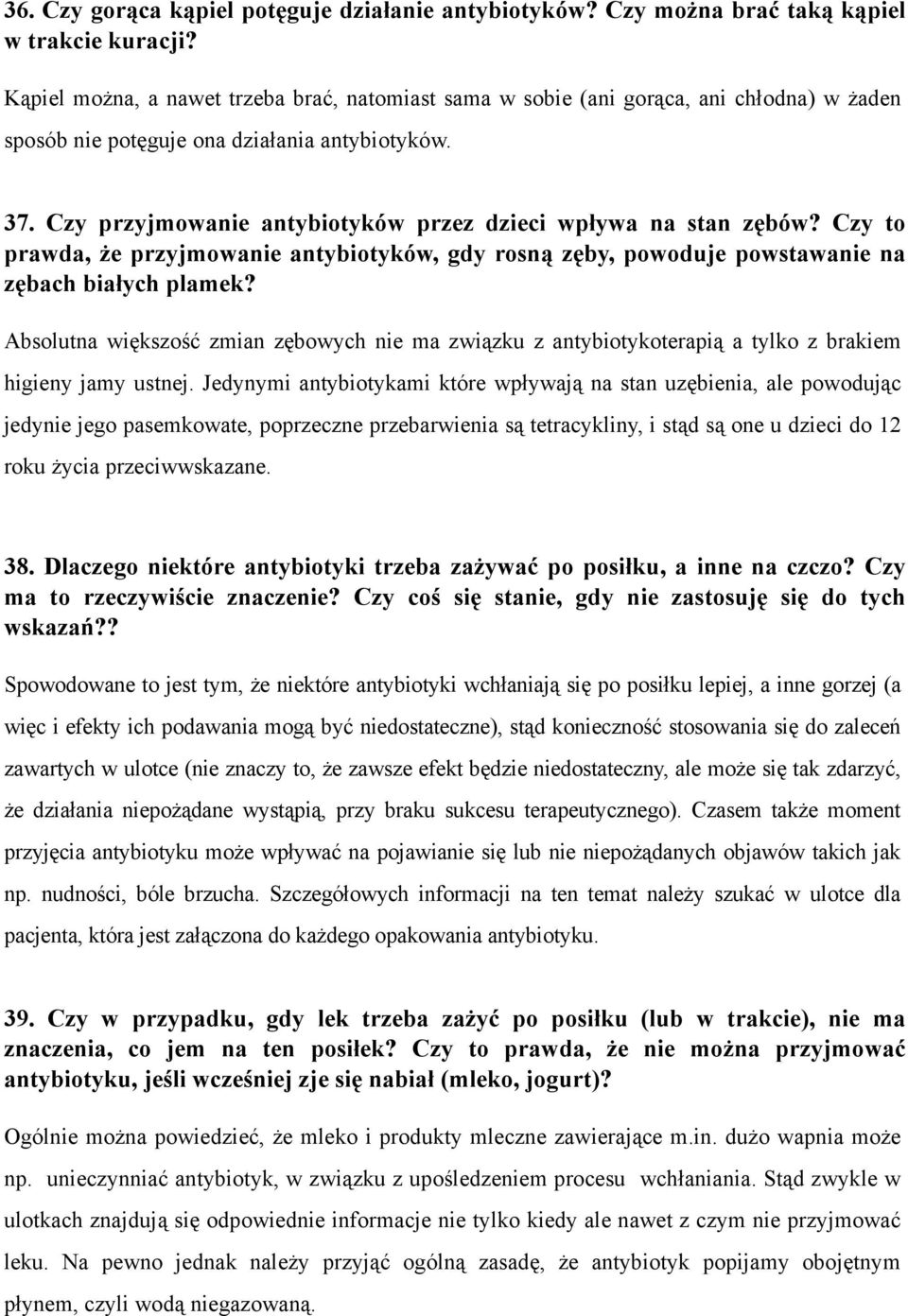 Czy przyjmowanie antybiotyków przez dzieci wpływa na stan zębów? Czy to prawda, że przyjmowanie antybiotyków, gdy rosną zęby, powoduje powstawanie na zębach białych plamek?