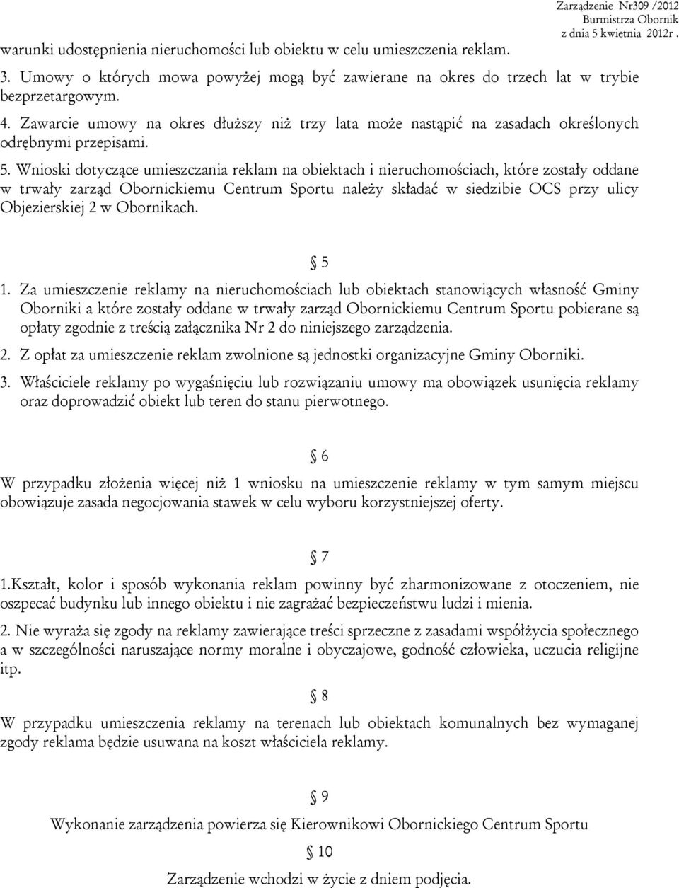 Zawarcie umowy na okres dłuższy niż trzy lata może nastąpić na zasadach określonych odrębnymi przepisami. 5.