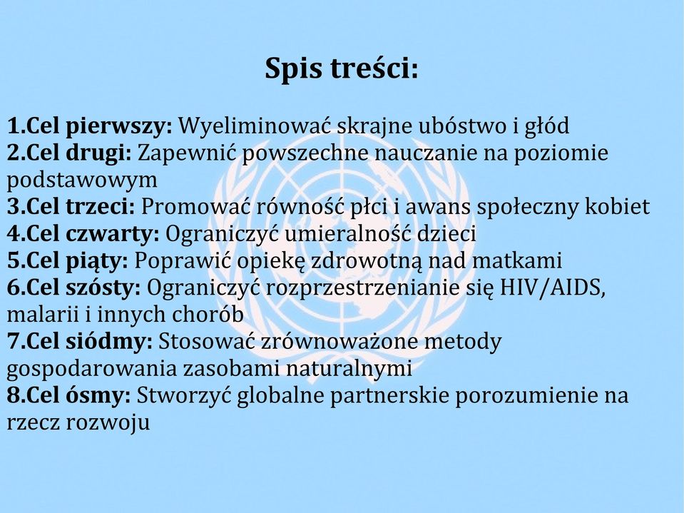 Cel czwarty: Ograniczyć umieralność dzieci 5.Cel piąty: Poprawić opiekę zdrowotną nad matkami 6.