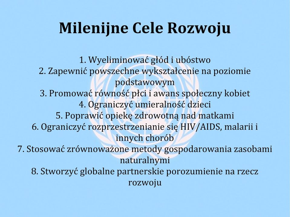 Ograniczyć umieralność dzieci 5. Poprawić opiekę zdrowotną nad matkami 6.