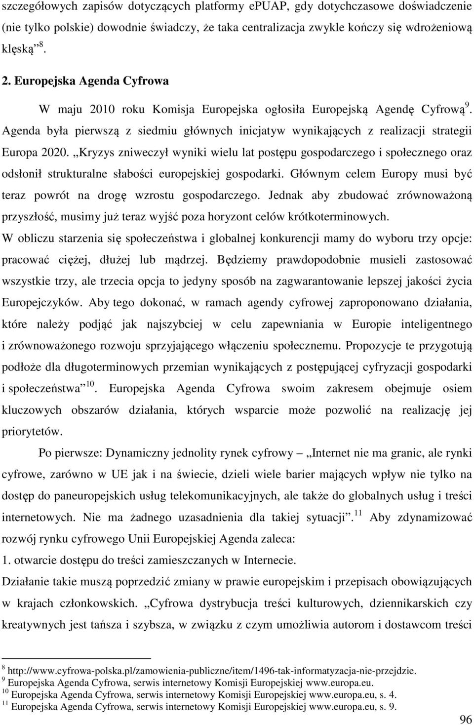 Kryzys zniweczył wyniki wielu lat postępu gospodarczego i społecznego oraz odsłonił strukturalne słabości europejskiej gospodarki.