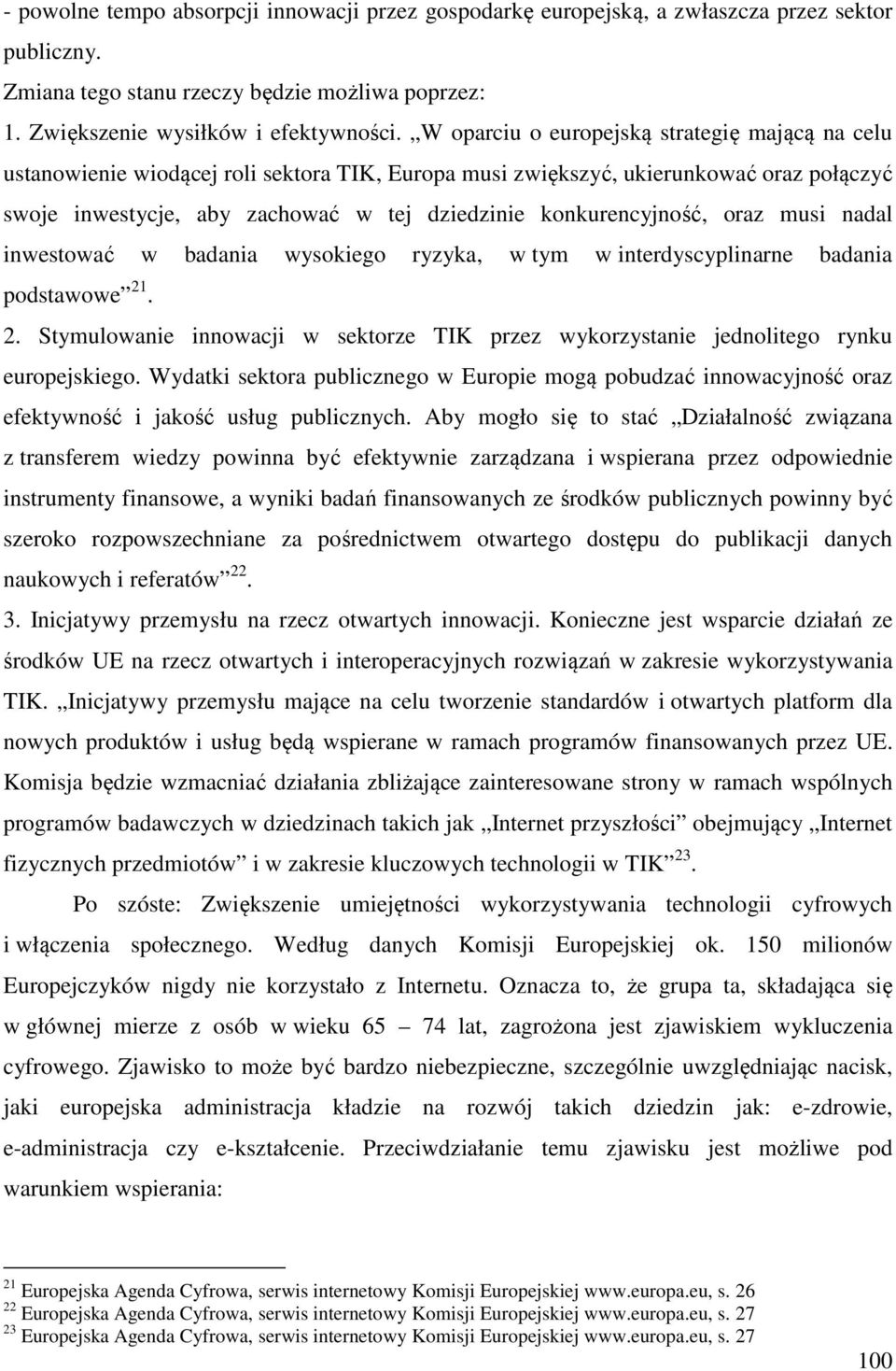 konkurencyjność, oraz musi nadal inwestować w badania wysokiego ryzyka, w tym w interdyscyplinarne badania podstawowe 21