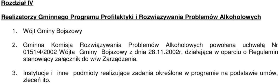 Gminna Kmisja Rzwiązywania Prblemów Alkhlwych pwłana uchwałą Nr 0151/4/2002 Wójta Gminy Bjszwy z