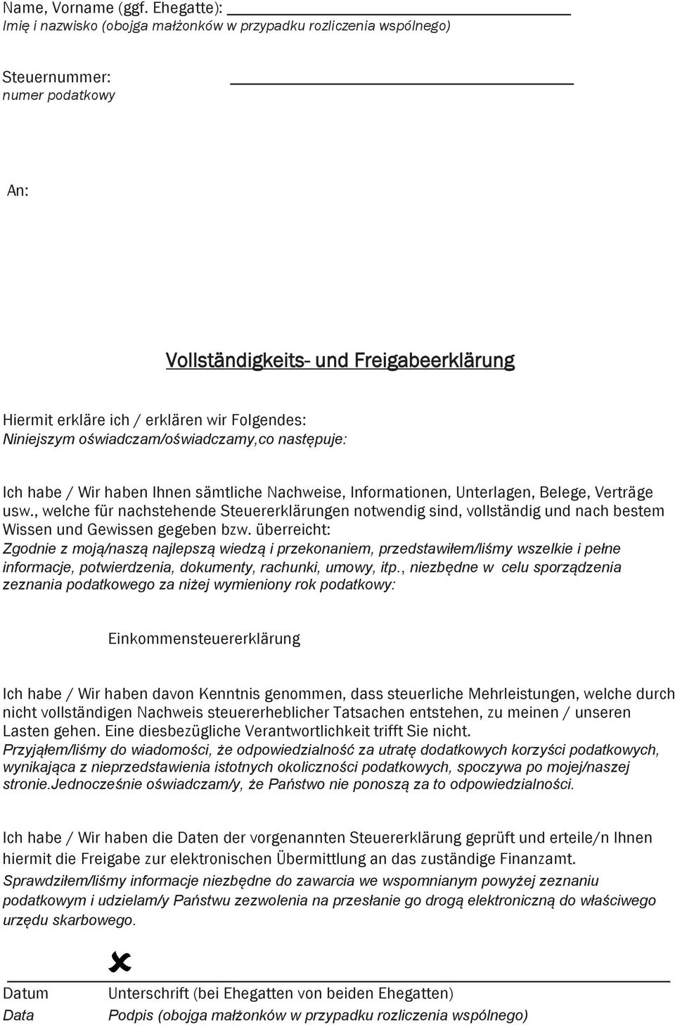 Niniejszym oświadczam/oświadczamy,co następuje: Ich habe / Wir haben Ihnen sämtliche Nachweise, Informationen, Unterlagen, Belege, Verträge usw.