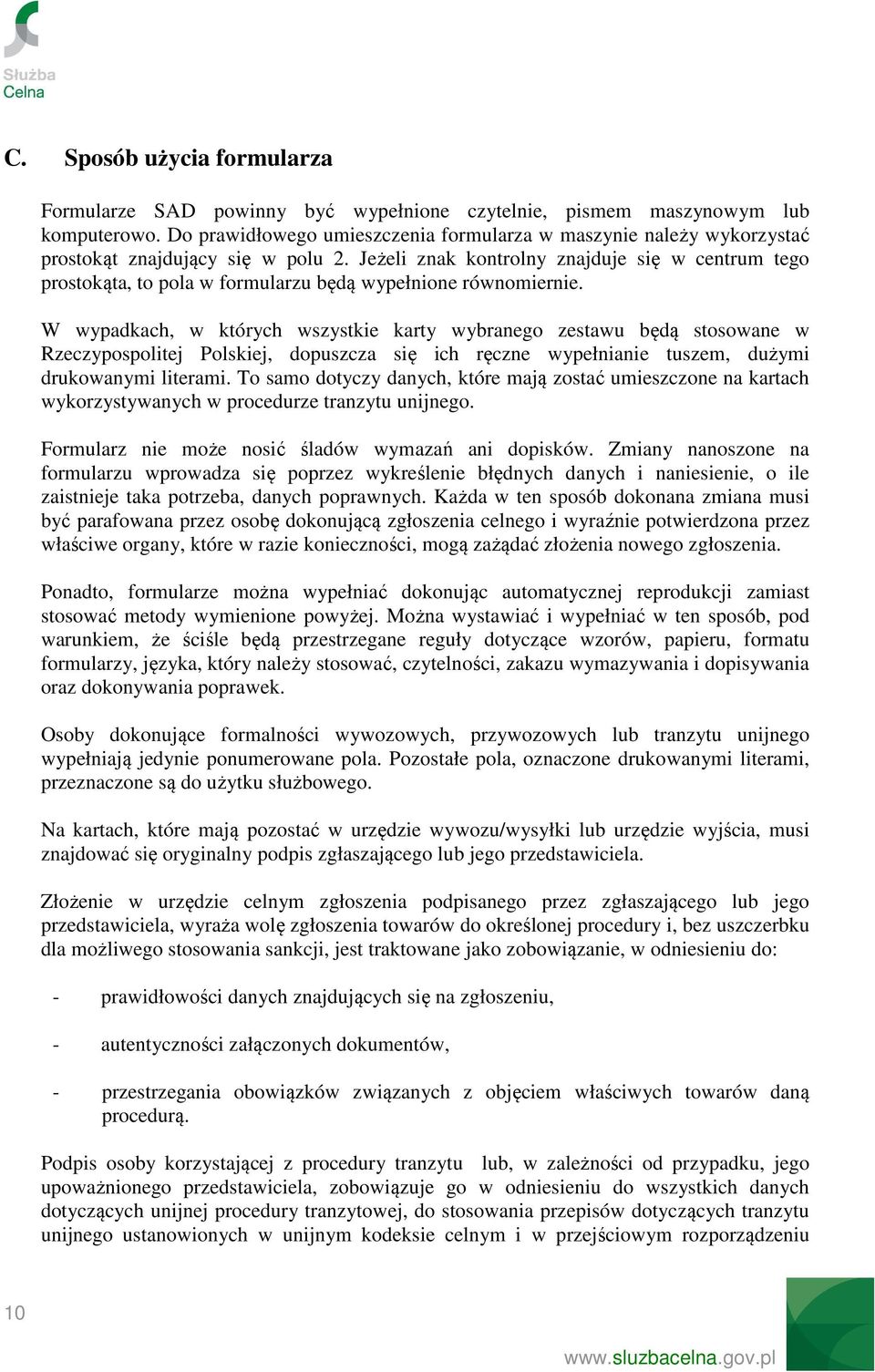 Jeżeli znak kontrolny znajduje się w centrum tego prostokąta, to pola w formularzu będą wypełnione równomiernie.