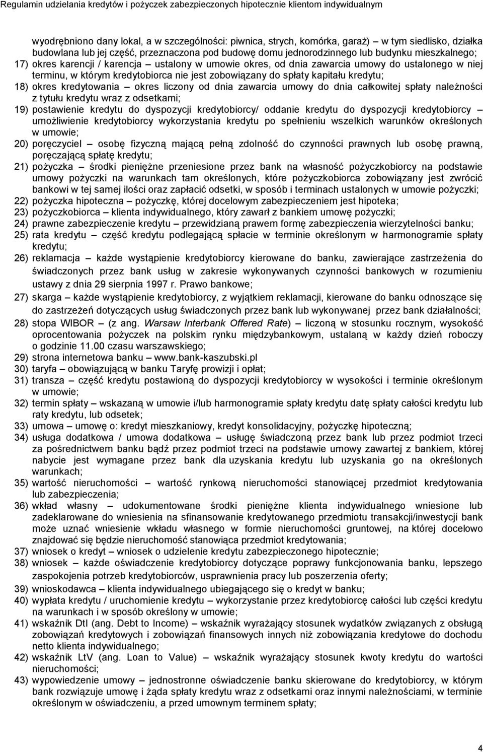 kredytowania okres liczony od dnia zawarcia umowy do dnia całkowitej spłaty należności z tytułu kredytu wraz z odsetkami; 19) postawienie kredytu do dyspozycji kredytobiorcy/ oddanie kredytu do